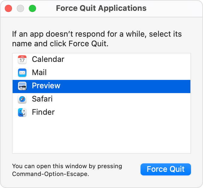 Force Quit Applications
Press Command+Option+Escape simultaneously to bring up the Force Quit Applications window.