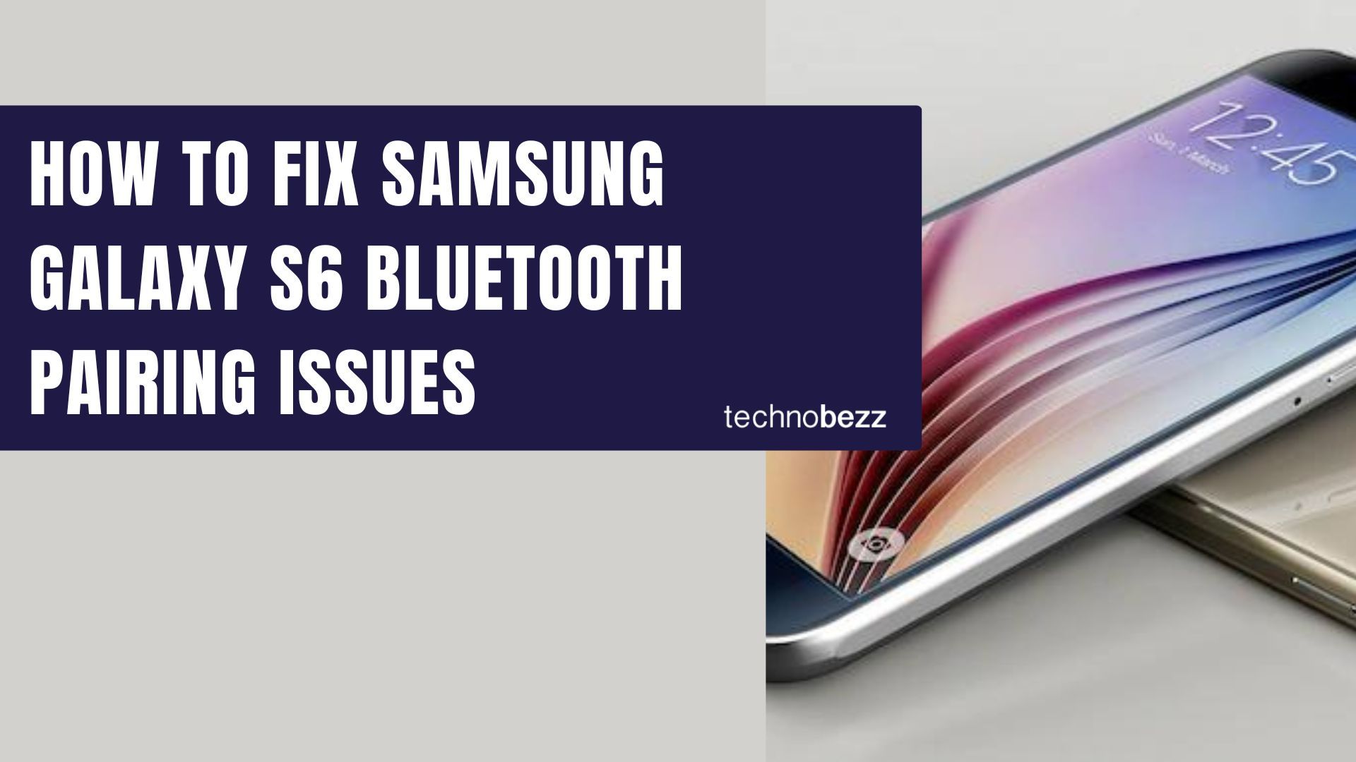 Restart your Samsung Galaxy S6.
Put the Bluetooth device in pairing mode.